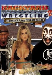 Backyard Wrestling 2 There Goes The Neighborhood Obzory I